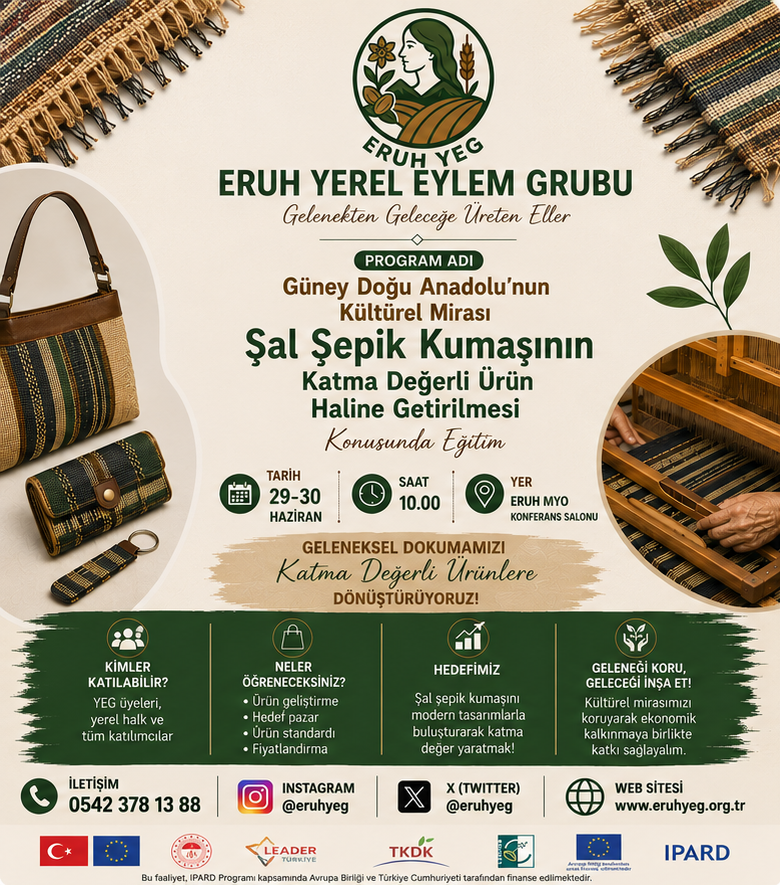 Gelenekten Geleceğe Üreten Eller EĞİTİM DUYURUSU Güney Doğu Anadolu'nun Kültürel Mirası ŞAL ŞEPİK KUMAŞININ KATMA DEĞERLİ ÜRÜNLERE DÖNÜŞTÜRÜLMESİ Konusunda Eğitim